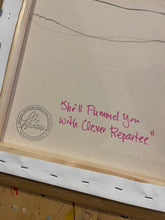 Load image into Gallery viewer, "She’ll Pummel You with Clever Repartee" 16.75"x16.75" framed