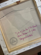 Load image into Gallery viewer, "Life is Like an Old Man’s Urine Stream - A Little Unpredictable" 18.5"x18.5" framed