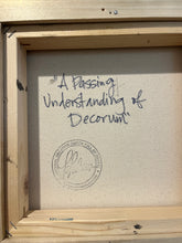 Load image into Gallery viewer, “A Passing Understanding of Decorum” 10”x10”
